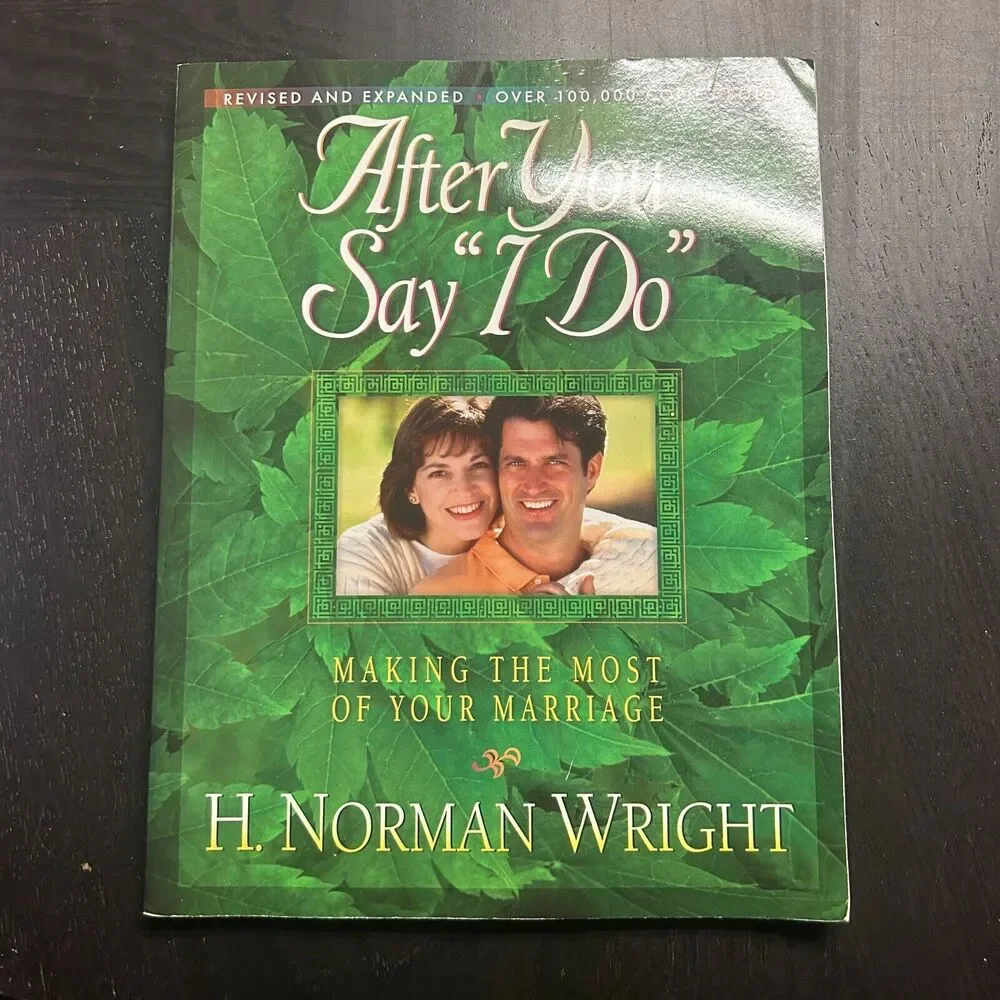 After You Say I Do Making the Most of Your Marriage H Norman Wright Wes Roberts